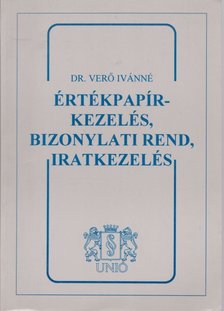 Dr. Verő Ivánné - Értékpapírkezelés, bizobnylati rend, iratkezelés [antikvár]
