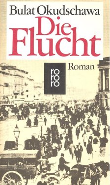 OKUDSCHAWA, BULAT - Die Flucht [antikvár]