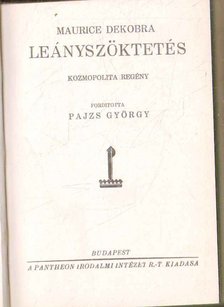 Dekobra, Maurice - Leányszöktetés [antikvár]