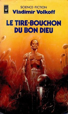 VOLKOFF, VLADIMIR - Le tire-bouchon du Bon Dieu [antikvár]