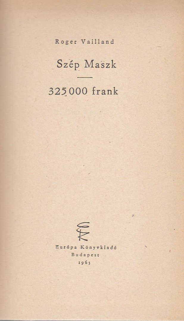 Vailland, Rogerr - Szép maszk - 325000 frank [antikvár]