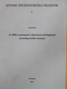 Gáti Béla - Az 1990-es parlamenti választások szórólapjainak szociolingvisztikai elemzése [antikvár]