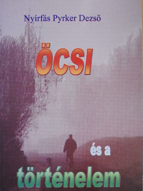 Nyírfás Pyrker Dezső - Öcsi és a történelem [antikvár]