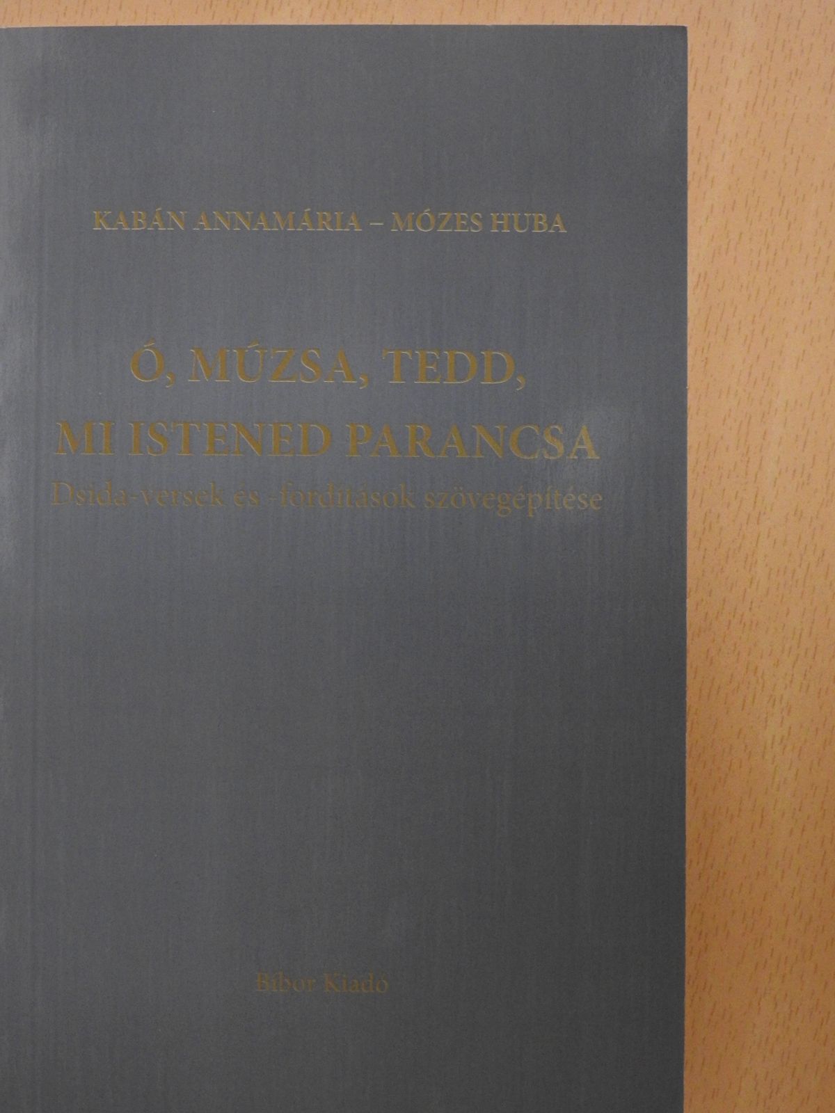 Kabán Annamária - Ó, múzsa, tedd, mi Istened parancsa (kétszeresen dedikált példány) [antikvár]