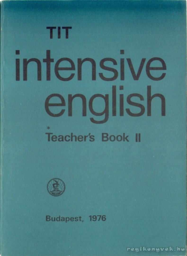 Kádárné Fülöp Judit, Nádasdy Ádám, Lengyel Anna, Inkei Péter, Nemes Anna - TIT Intensive English Teacher's Book II. [antikvár]