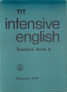 Kádárné Fülöp Judit, Nádasdy Ádám, Lengyel Anna, Inkei Péter, Nemes Anna - TIT Intensive English Teacher's Book II. [antikvár]