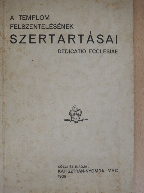 A templom felszentelésének szertartásai [antikvár]