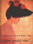 KOLOZSVÁRI GRANDPIERRE EMIL - Szépen gondolj rám! [antikvár]