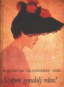 KOLOZSVÁRI GRANDPIERRE EMIL - Szépen gondolj rám! [antikvár]