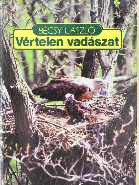 Bécsy László - Vértelen vadászat [antikvár]