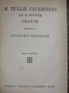 M. Tullius Cicero - M. Tullii Ciceronis ad M. Brutum Orator [antikvár]