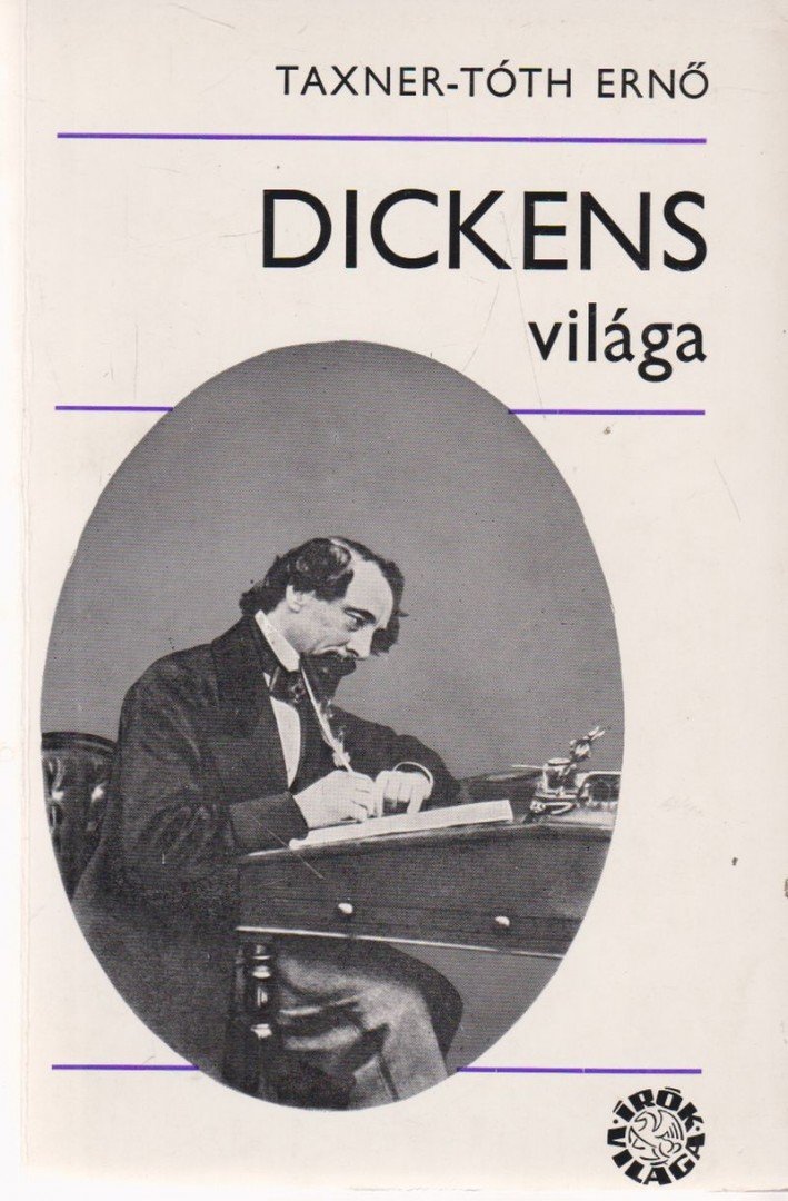 Taxner-Tóth Ernő - Dickens világa [antikvár]