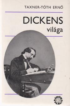 Taxner-Tóth Ernő - Dickens világa [antikvár]