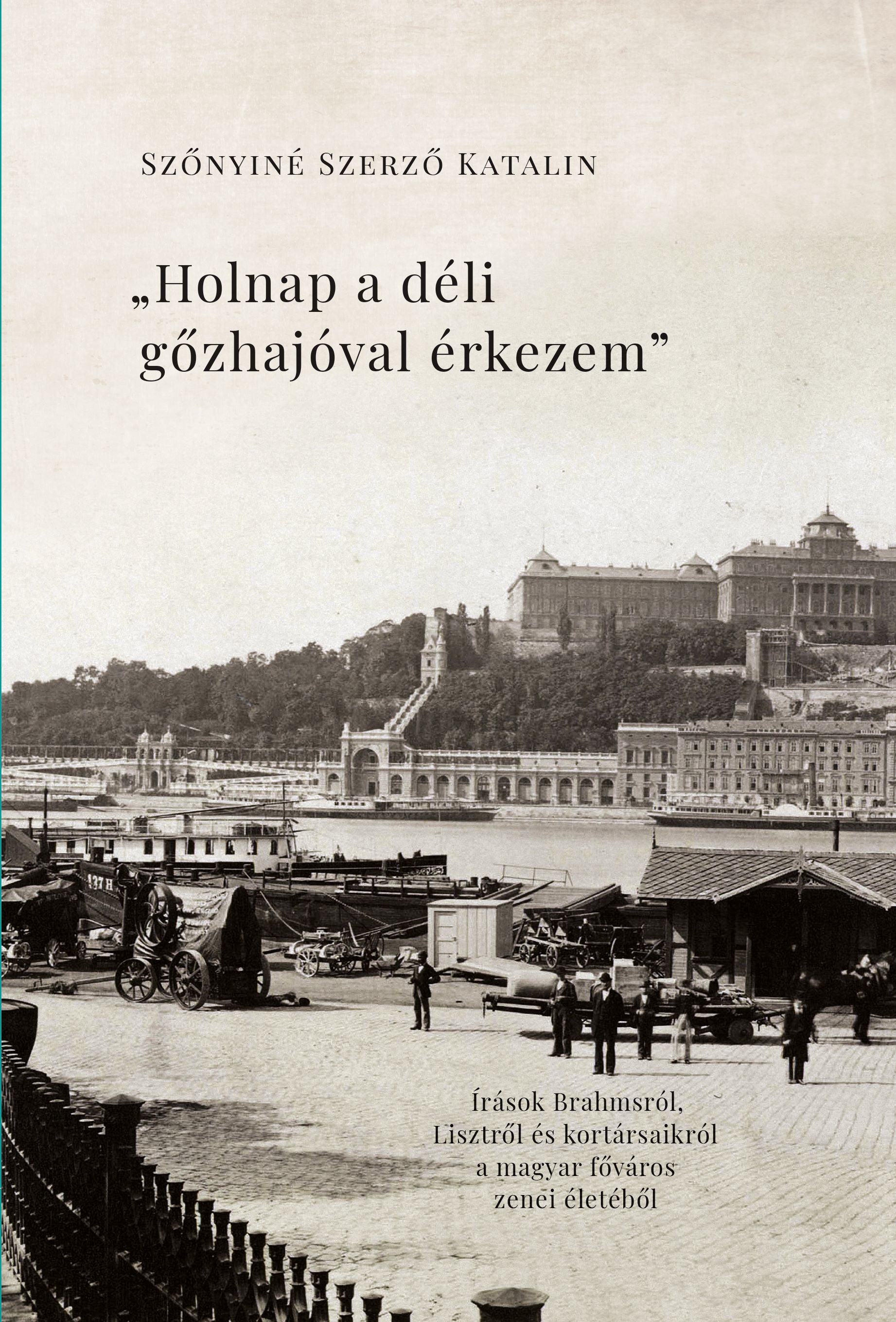 Szőnyiné Szerző Katalin - "Holnap a déli gőzhajóval érkezem"