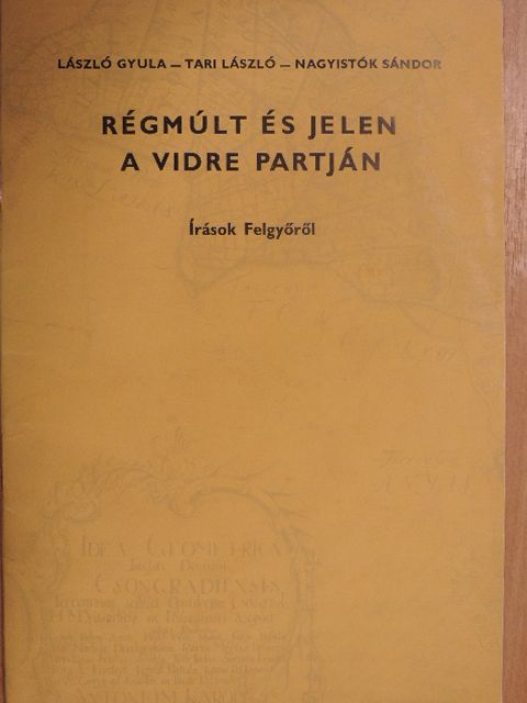 László Gyula - Régmúlt és jelen a Vidre partján [antikvár]