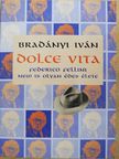 Bradányi Iván - Dolce vita (dedikált példány) [antikvár]