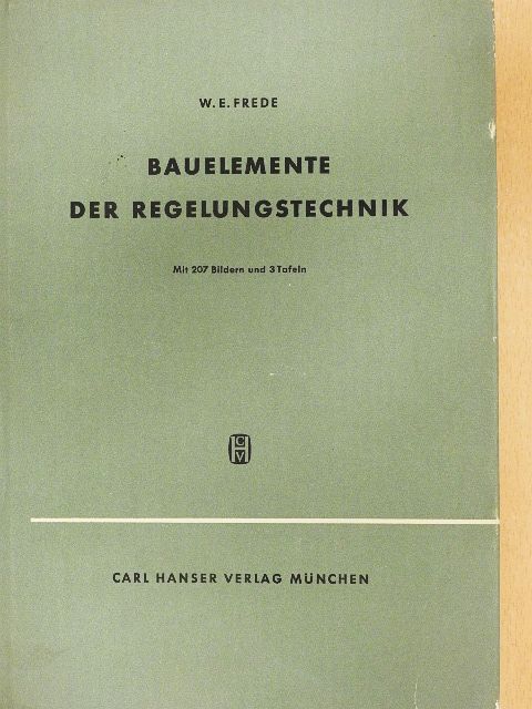 W. E. Frede - Bauelemente der Regelungstechnik [antikvár]