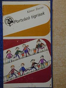 Kántor Zsuzsa - Portyázó tigrisek [antikvár]