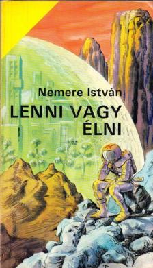 Nemere István - Lenni vagy élni [antikvár]