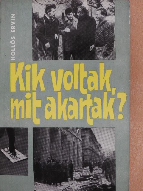 Hollós Ervin - Kik voltak, mit akartak? [antikvár]