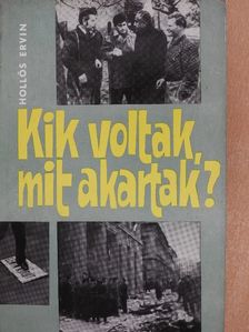 Hollós Ervin - Kik voltak, mit akartak? [antikvár]