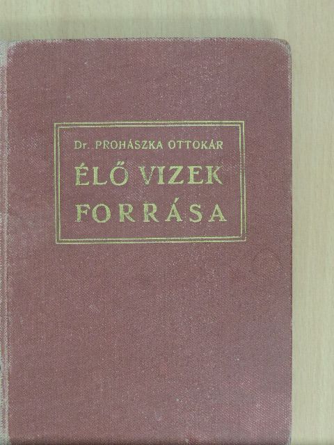 Dr. Prohászka Ottokár - Élő vizek forrása [antikvár]