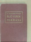 Dr. Prohászka Ottokár - Élő vizek forrása [antikvár]