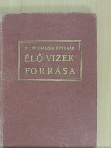 Dr. Prohászka Ottokár - Élő vizek forrása [antikvár]