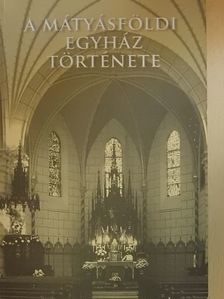 Csermely László - A mátyásföldi egyház története [antikvár]