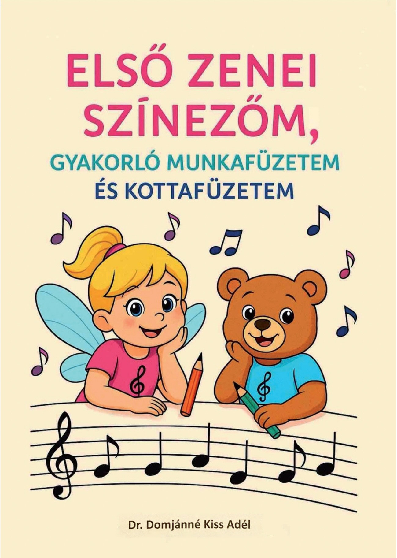 DR. DOMJÁNNÉ KISS ADÉL - ELSŐ ZENEI SZÍNEZŐM, GYAKORLÓ MUNKAFÜZETEM ÉS KOTTAFÜZETEM