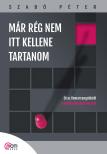 SZABÓ PÉTER - Már rég nem itt kellene tartanom