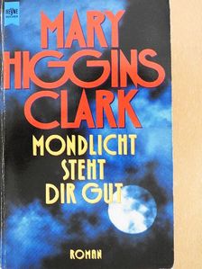Mary Higgins Clark - Mondlicht steht dir gut [antikvár]
