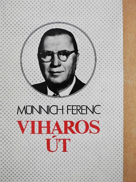 Münnich Ferenc - Viharos út [antikvár]
