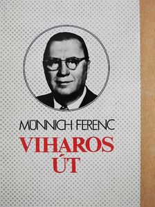 Münnich Ferenc - Viharos út [antikvár]