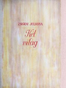 Zsigray Julianna - Két világ [antikvár]