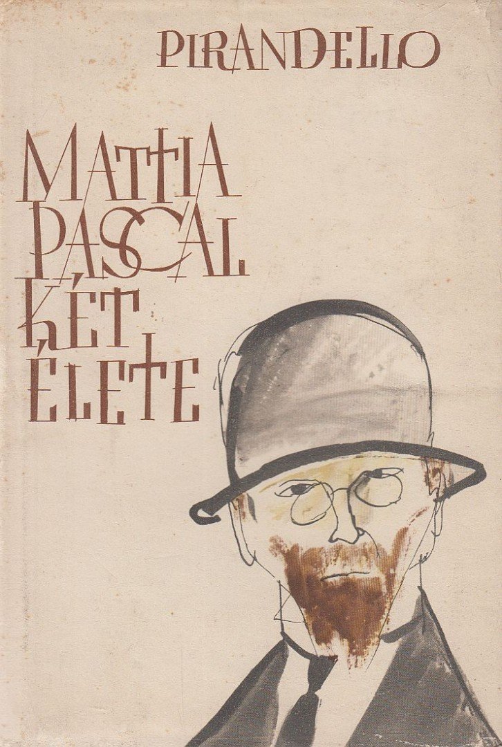 PIRANDELLO, LUIGI - Mattia Pascal két élete [antikvár]