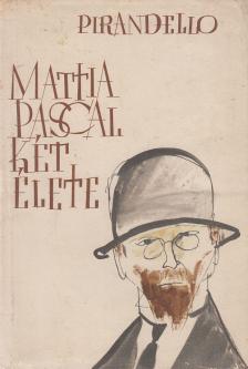 PIRANDELLO, LUIGI - Mattia Pascal két élete [antikvár]