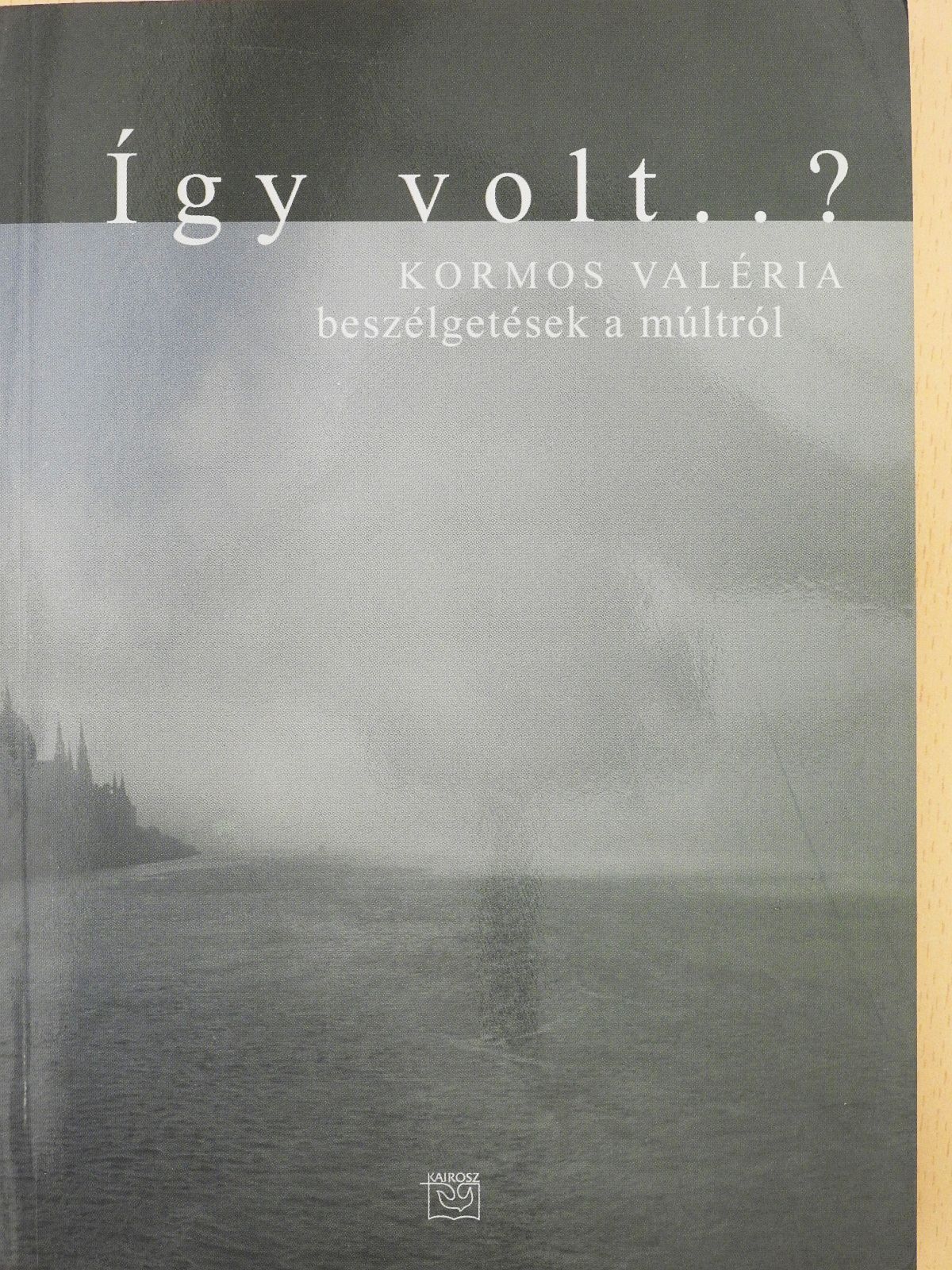 Kormos Valéria - Így volt..? (dedikált példány) [antikvár]