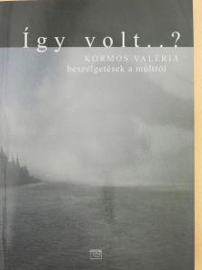 Kormos Valéria - Így volt..? (dedikált példány) [antikvár]