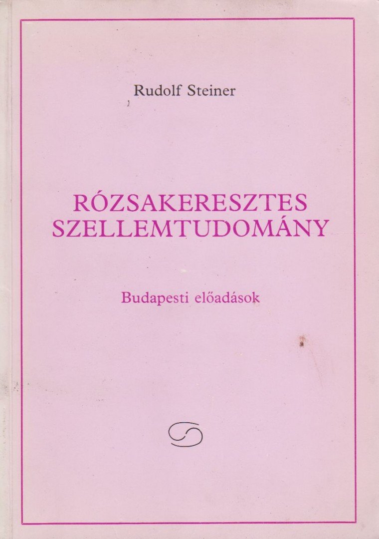 Rudolf Steiner - Rózsakeresztes szellemtudomány [antikvár]