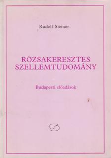 Rudolf Steiner - Rózsakeresztes szellemtudomány [antikvár]