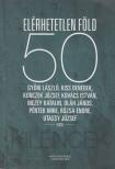 Győri László, Kiss Benedek, Konczek József, Kovács István, Mezey Katalin, Oláh János, Péntek Imre, Rózsa Endre, Utassy József - Elérhetetlen föld - 50 [antikvár]