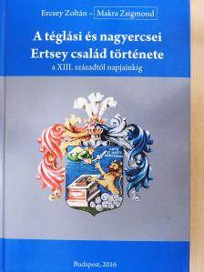 Ercsey Zoltán - A téglási és nagyercsei Ertsey család története (dedikált példány) [antikvár]