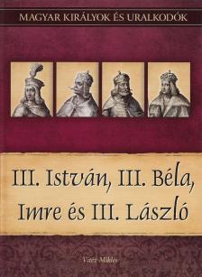 Vitéz Miklós - III. István, III. Béla, Imre és III. László - Magyar királyok és uralkodók 7. kötet [antikvár]