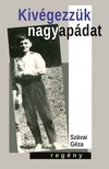 Szávai Géza - Kivégezzük nagyapádat [eKönyv: epub, mobi]