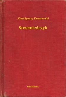 Kraszewski Józef Ignacy - Strzemieñczyk [eKönyv: epub, mobi]