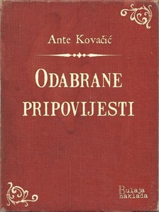 Kovaèiæ Ante - Odabrane pripovijesti [eKönyv: epub, mobi]