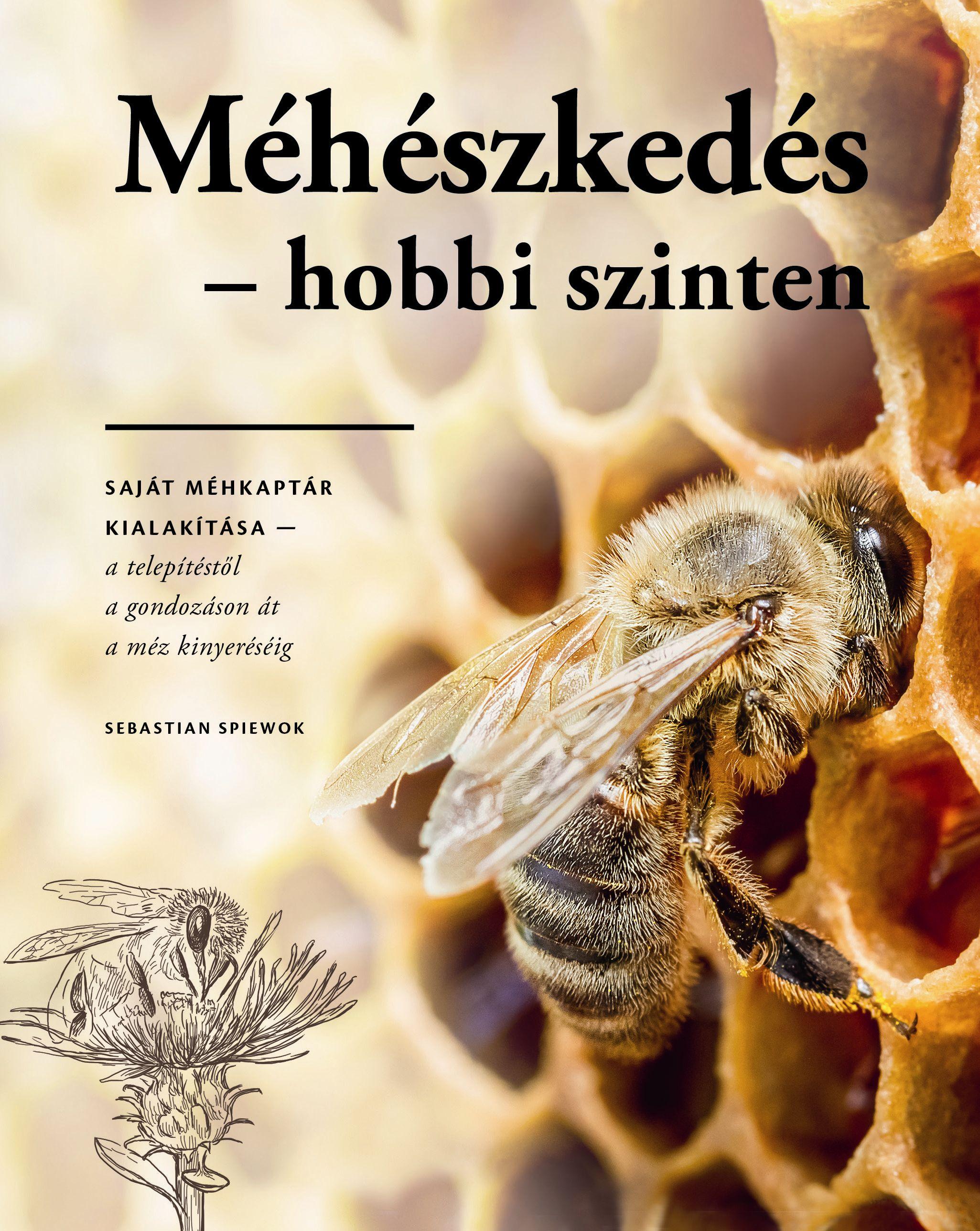 Sebastian Spiewok - Méhészkedés hobbi szinten - Saját méhkaptár kialakítása...