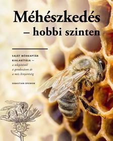 Sebastian Spiewok - Méhészkedés hobbi szinten - Saját méhkaptár kialakítása...