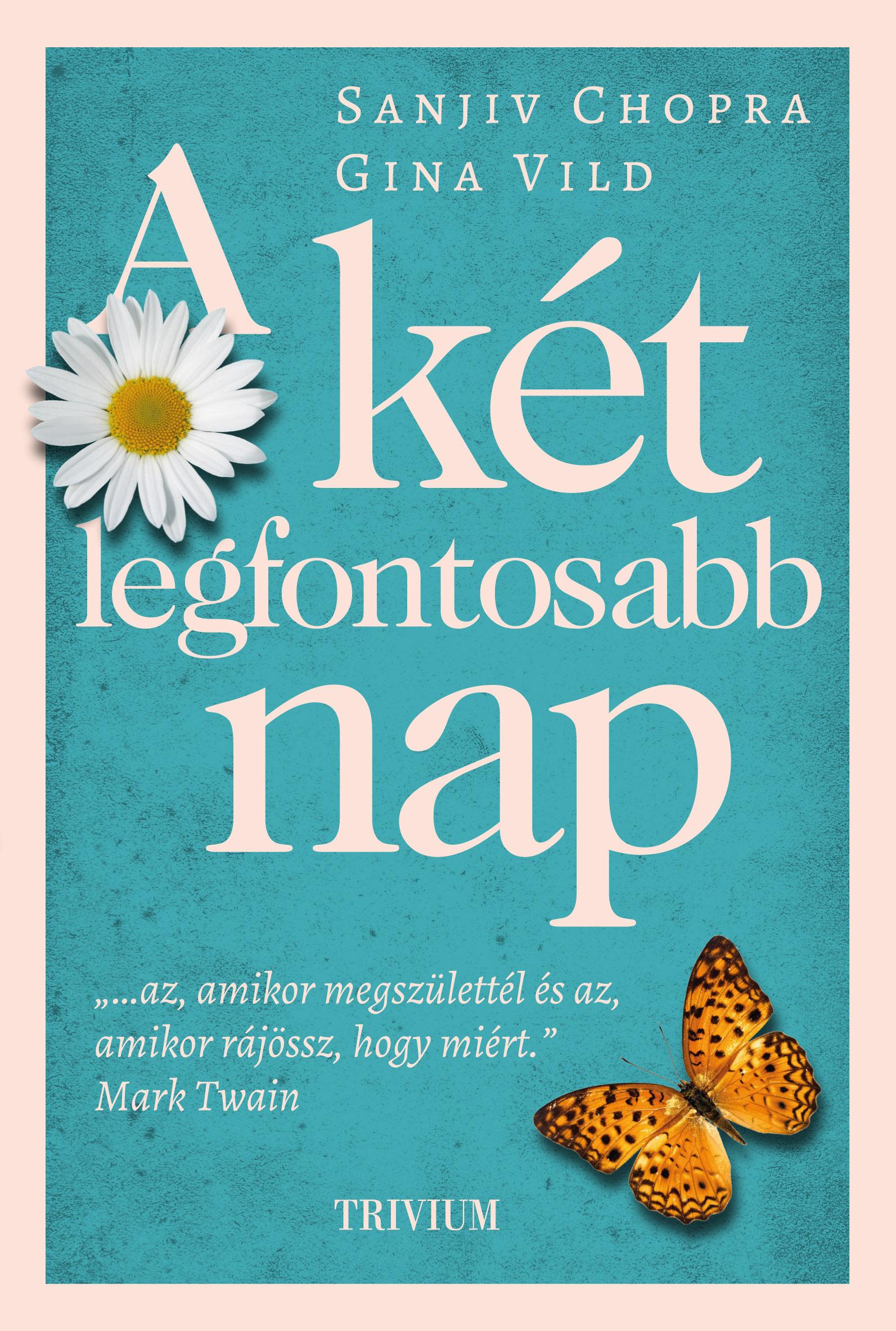 Sanjiv Chopra, gina Vild - A két legfontosabb nap
